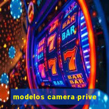 modelos camera prive